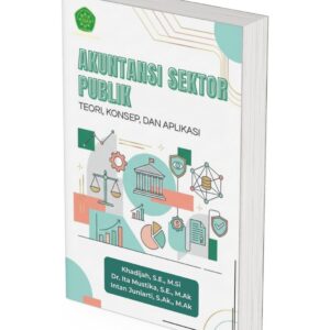 AKUNTANSI SEKTOR PUBLIK: TEORI, KONSEP DAN APLIKASI