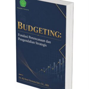 BUDGETING: FONDASI PERENCANAAN DAN PENGENDALIAN STRATEGIS