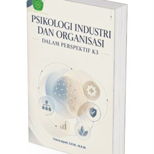 PSIKOLOGI INDUSTRI DAN ORGANISASI DALAM PERSPEKTIF K3